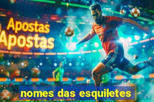 nomes das esquiletes